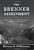 The Brenner Assignment: The Untold Story of the Most Daring Spy Mission of World War II