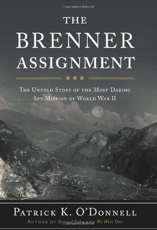 The Brenner Assignment: The Untold Story of the Most Daring Spy Mission of World War II (Hardcover)