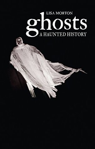 Ghosts: A Haunted History (Kindle Edition)