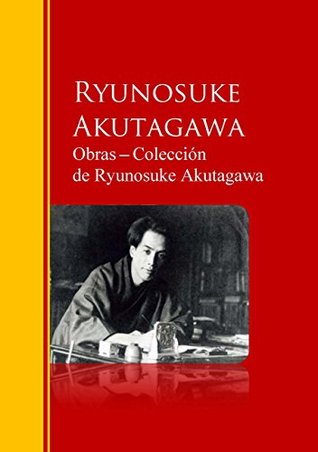 Obras ─ Colección de Ryunosuke Akutagawa: Biblioteca de Grandes Escritores (Spanish Edition)