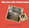 The Socratic Classroom: A Guide For Teachers