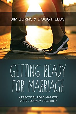 Getting Ready for Marriage: A Practical Road Map for Your Journey Together (Kindle Edition)