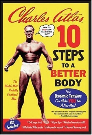 Ten Steps To A Better Body An Introduction To Fitness By Charles Atlas