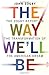 The Way We'll Be: The Zogby Report on the Transformation of the American Dream