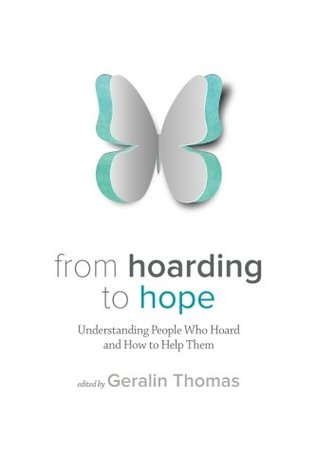From Hoarding to Hope: Understanding People Who Hoard and How To Help Them (Paperback)