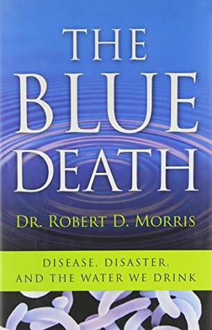 The Blue Death: Disease, Disaster, and the Water We Drink (Hardcover)