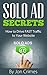 Solo Ad Secrets: How to Drive FAST Traffic to Your Website (Internet Marketing Made Easy Book 1)