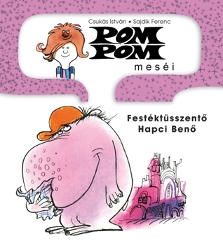 Festéktüsszentő Hapci Benő (Pom Pom meséi, #3)