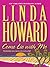 Come Lie With Me by Linda Howard Come Lie With Me by Linda Howard