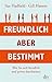 Freundlich, aber bestimmt: Wie Sie sich beruflich und privat durchsetzen