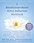 A Mindfulness-Based Stress Reduction Workbook