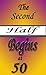 The Second Half Begins at 50 ~ the best half... (Boomer Book Series 7)