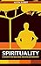 Spirituality: A Search for Balance and Enlightenment: Spiritual Health and Wellness (Spirituality and Wellness)