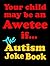 Your child may be an Awetee if.....The autism joke book