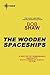 The Wooden Spaceships: Land and Overland Book 2
