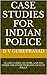 Case Studies for Indian Pol...