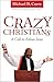 Crazy Christians: A Call to...