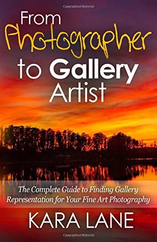 From Photographer to Gallery Artist: The Complete Guide to Finding Gallery Representation for Your Fine Art Photography