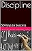 Discipline: 50 Keys to Success