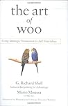 The Art of Woo: Using Strategic Persuasion to Sell Your Ideas