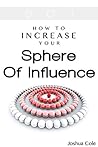 Networking: Sphere Of Influence: How To Increase Your Sphere Of Influence Networking: Sphere Of Influence: How To Increase Your Sphere Of Influence
