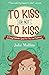 To Kiss Or Not To Kiss: A S...
