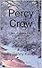 Percy Crow: A Story Of Secrets, Deceit And Damned Lies