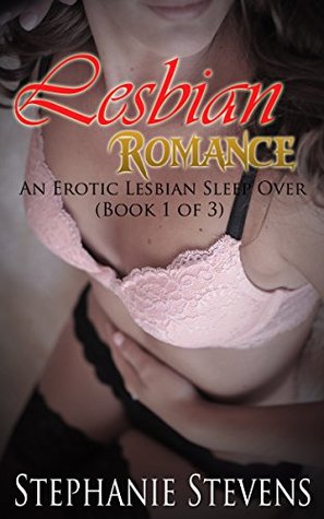 EROTIC ROMANCE: A Sleep Over (Book 1 of 3) (Erotica, Erotica For Women, Romance Novels, Erotica For Women With Women) (Lesbian, Rough Sex Erotica, Romance, ... Books, Erotica For Women Discipline)