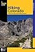 Hiking Colorado: A Guide to the State's Greatest Hiking Adventures (State Hiking Guides Series)