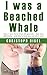 I was a Beached Whale: How I lost more than 60 pounds - fast and efficiently - and this is how you can do it too! (BMI-Coach Book 1)