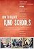 How to Create Kind Schools: 12 extraordinary projects making schools happier and helping every child fit in