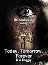 Today, Tomorrow, Forever by K A Duggsy