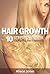Hair Growth: 10 Steps to Reverse Hair Loss and Thinning