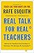 Real Talk for Real Teachers by Rafe Esquith