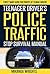 The Teenage Driver’s Police Traffic Stop Survival Manual: Street Smart Guide for Parents & Their Teenage Drivers