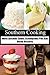 Southern Cooking: Moist Luscious Cakes, Scrumptious Pies And Divine Desserts