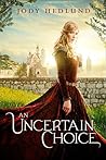 An Uncertain Choice by Jody Hedlund