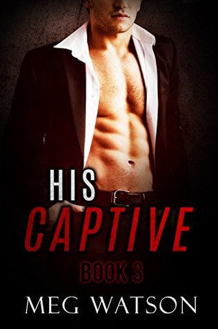 His Captive, Book 3 (Kindle Edition)