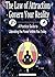 The Law of Attraction - Govern Your Reality: A Practical Guide to Liberating the Power within You Today