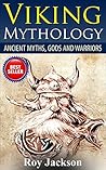 Viking: Viking Mythology: Ancient Myths, Gods and Warriors Viking: Viking Mythology: Ancient Myths, Gods and Warriors