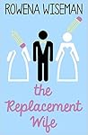 The Replacement Wife by Rowena Wiseman