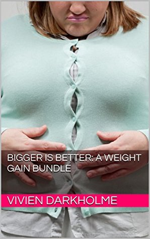 Bigger Is Better: A Weight Gain Bundle (Kindle Edition)