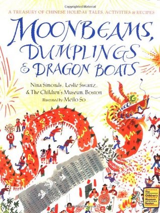 Moonbeams, Dumplings & Dragon Boats: A Treasury of Chinese Holiday Tales, Activities & Recipes (Hardcover)