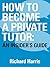 How to Become a Private Tutor: An Insider's Guide