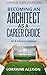 Becoming an Architect as a Career Choice: Art & Science Combined (Career Exploration 4)
