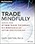 Trade Mindfully: Achieve Your Optimum Trading Performance with Mindfulness and Cutting-Edge Psychology (Wiley Trading)