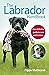 The Labrador Handbook: Your...