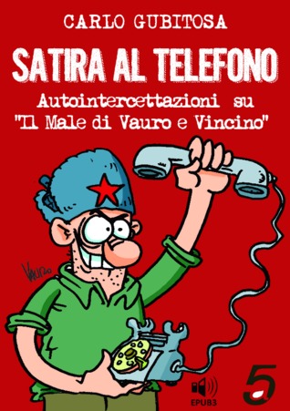 Satira al Telefono, le autointercettazioni per Il Male di Vauro e Vincino