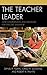 The Teacher Leader by Daniel R. Tomal