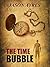 The Time Bubble (The Time B...